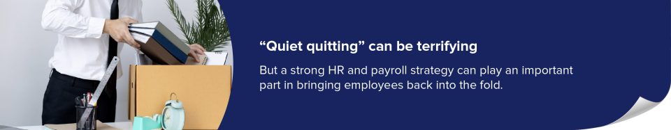 LI - “Quiet quitting” can be terrifying – but a great HR and payroll platform will help - 715x400 