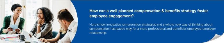 LTI_How can a well planned compensation & benefits strategy foster employee engagement_770x150